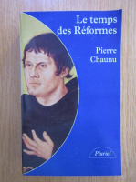 Pierre Chaunu - Le temps des Reformes