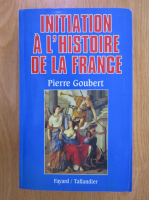 Pierre Goubert - Initiation a l'Histoire de la France