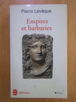 Pierre Leveque - Empires et barbaries