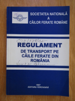 Anticariat: Regulament de transport pe caile ferate din Romania