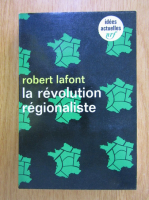 Anticariat: Robert Lafont - La revolution regionaliste