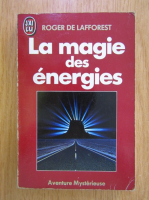 Roger de Lafforest - La magie des energies