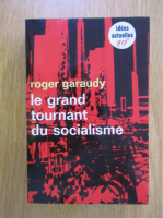 Roger Garaudy - Le grand tournant du socialisme