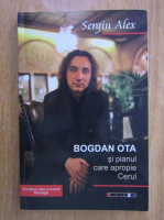 Anticariat: Sergiu Alex - Bogdan Ota si pianul care apropie Cerul
