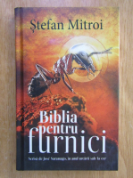 Stefan Mitroi - Biblia pentru furnici