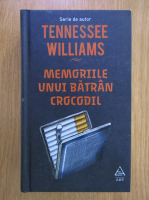 Tennessee Williams - Memoriile unui batran crocodil