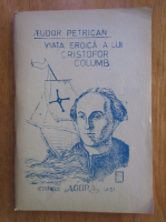 Tudor Petrican - Viata eroica a lui Cristofor Columb
