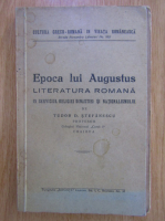 Tudor Stefanescu - Epoca lui Augustus. Literatura romana in serviciul religiei dinastiei si nationalismului
