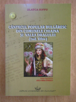 Zlatca Iuffu - Cantecul popular bulgaresc din comunele Chiajna si Valea Dragului