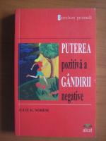 Julie K Norem - Puterea pozitica a gandirii negative