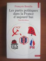 Francois Borella - Les partis politiques dans la France d`aujourd`hui