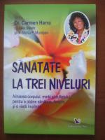 Carmen Harra - Sanatate la trei niveluri