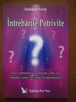 Debbie Ford - Intrebarile potrivite