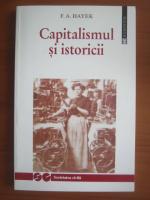 Friedrich A. Hayek - Capitalismul si istoricii