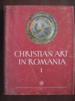 I. Barnea - Christian art in Romania 3 rd- 6 th centuries (album)