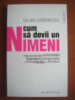 Iulian Comanescu - Cum sa devii un nimeni