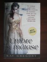 Kay Gregory - Umbre si matase