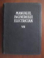 Manualul inginerului electrician (volumul 7)