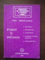 Mircea Ganga - Ecuatii si inecuatii