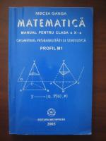 Anticariat: Mircea Ganga - Matematica. Manual pentru clasa a X-a. Geometrie, probabilitati si statistica. Profil M1