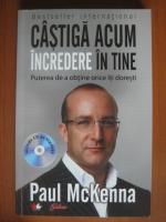 Anticariat: Paul McKenna - Castiga acum incredere in tine (cu CD)