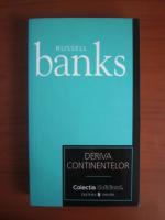 Anticariat: Russell Banks - Deriva continentelor (Cotidianul)