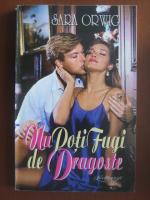Sara Orwig - Nu poti fugi de dragoste