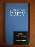 Sebastian Barry - Calea cea lunga