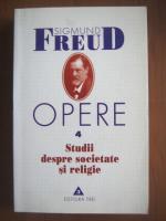 Sigmund Freud - Opere, volumul 4: Studii despre societate si religie