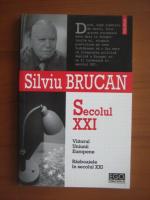 Silviu Brucan - Secolul XXI (Viitorul Uninunii Europene. Razboaiele in secolul XXI)