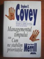 Stephen R. Covey - Managementul timpului sau cum ne stabilim prioritatile