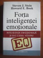 Steven J Stein - Forta inteligentei emotionale