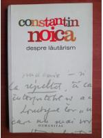 Constantin Noica - Despre lautarism