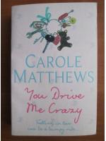 Carole Matthews - You drive me crazy