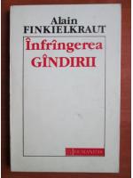 Alain Finkielkraut - Infrangerea gandirii