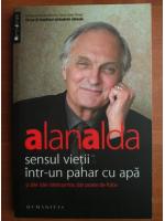 Anticariat: Alan Alda - Sensul vietii intr-un pahar cu apa