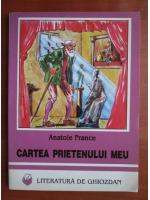 Anticariat: Anatole France - Cartea prietenului meu