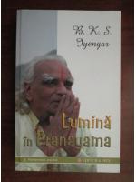 B. K. S. Iyengar - Lumina in Pranayama