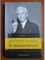 Anticariat: Bertrand Russell - In cautarea fericirii