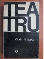 Anticariat: Camil Petrescu - Teatru