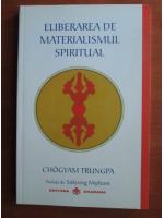 Anticariat: Chogyam Trungpa - Eliberarea de materialismul spiritual