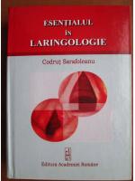 Codrut Sarafoleanu - Esentialul in laringologie