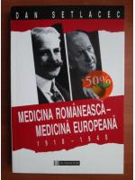 Dan Setlacec - Medicina romaneasca, medicina europeana 1918-1940