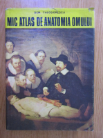 Dem. Theodorescu - Mic atlas de anatomia omului