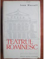 Ioan Massoff - Teatrul romanesc (volumul 1, coperti cartonate)