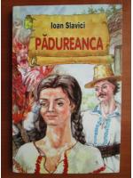 Anticariat: Ioan Slavici - Padureanca