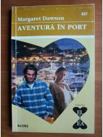 Anticariat: Margaret Dawson - Aventura in port