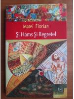 Anticariat: Matei Florian - Si Hams si Regretel