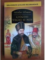 Anticariat: Nicolae Filimon - Ciocoii vechi si noi