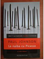 Anticariat: Paul Johnson - La naiba cu Picasso
